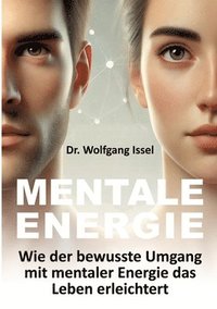 bokomslag Mentale Energie: Wie der bewusste Umgang mit mentaler Energie das Leben erleichtert