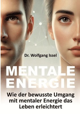 Mentale Energie: Wie der bewusste Umgang mit mentaler Energie das Leben erleichtert 1