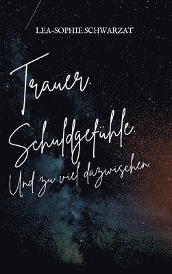 Trauer. Schuldgefhle. Und zu viel dazwischen. 1