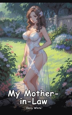 bokomslag My Mother-in-Law: Collection of Adult and Erotic Manga Stories with Nude Pictures