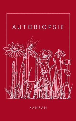 Katharina Kanzan - Autobiopsie, Häftad