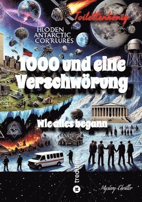 bokomslag 1000 und eine Verschwörung - Wie alles begann: Ein packender Mystery-Thriller über globale Verschwörungen, Pandemien und die Suche nach der Wahrheit.