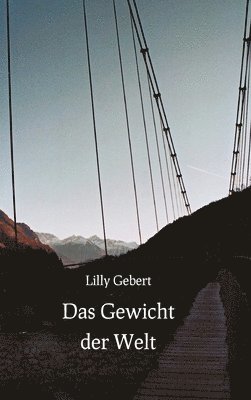 Lilly Gebert - Gewicht der Welt, Inbunden