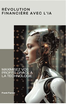 bokomslag Révolution financière avec l'IA: Maximisez vos profits grâce à la technologie