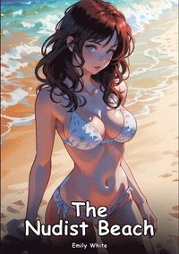 bokomslag The Nudist Beach: Collection of Adult and Erotic Manga Stories with Nude Pictures