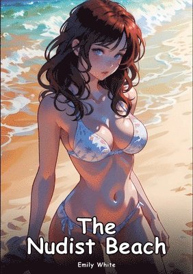 bokomslag The Nudist Beach: Collection of Adult and Erotic Manga Stories with Nude Pictures
