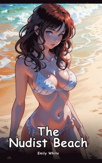 bokomslag The Nudist Beach: Collection of Adult and Erotic Manga Stories with Nude Pictures