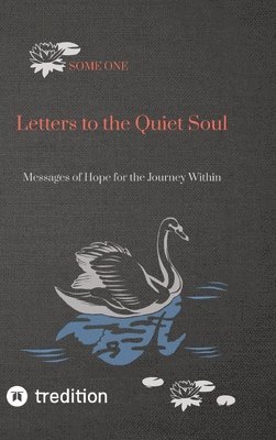 bokomslag Letters to the Quiet Soul: Messages of Hope for the Journey Within