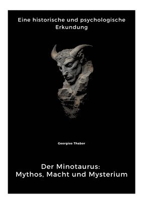 Georgios Thabor - Der Minotaurus: Mythos, Macht und Mysterium: Eine historische und psychologische Erkundung, Häftad