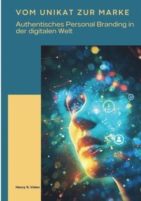 bokomslag Vom Unikat zur Marke: Authentisches Personal Branding in der digitalen Welt