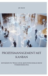 bokomslag Prozessmanagement mit Kanban: Effiziente Wege zur kontinuierlichen Verbesserung