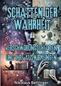 bokomslag Schatten der Wahrheit: Verschwörungstheorien und ihre Auswirkungen