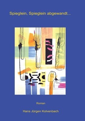 Spieglein, Spieglein abgewandt...: Letzter Band der Cadaqués Trilogie