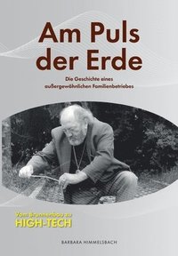 bokomslag Am Puls der Erde: Die Geschichte eines außergewöhnlichen Familienbetriebes