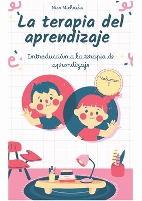 bokomslag La terapia del aprendizaje Volumen 1: Introducción a la terapia de aprendizaje