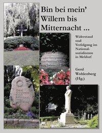 bokomslag Bin Bei Mein' Willem Bis Mitternacht ...: Widerstand und Verfolgung im Nationalsozialismus in Meldorf