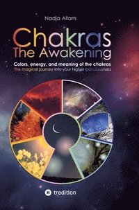 bokomslag Chakras - The Awakening. Ancient knowledge woven into a magical adventure tale of the new era - for the inner children of people of all ages.