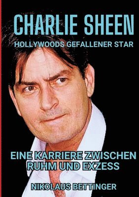 bokomslag Charlie Sheen - Hollywoods Gefallener Star
