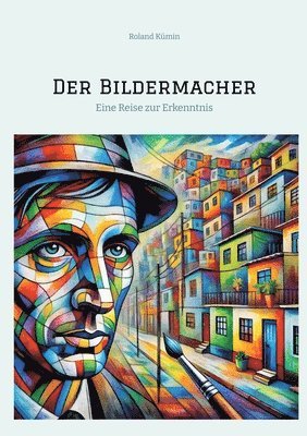 bokomslag Der Bildermacher: Eine Reise zur Erkenntnis