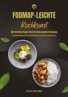 bokomslag FODMAP-leichte Kochkunst: 600 köstliche Rezept-Ideen für eine gesunde Verdauung - Gesundes Kochbuch für beschwerdefreies Essen und einen starken Darm