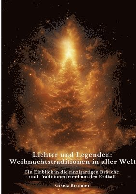 Lichter und Legenden: Weihnachtstraditionen in aller Welt: Ein Einblick in die einzigartigen Bräuche und Traditionen rund um den Erdball 1