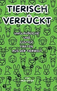 bokomslag Tierisch verrückt: Unglaubliche und Lustige Fakten aus der Tierwelt