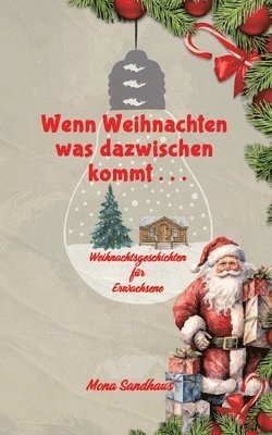 bokomslag Wenn Weihnachten etwas dazwischen kommt . . .: Weihnachtsgeschichten für Erwachsene