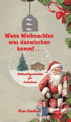 bokomslag Wenn Weihnachten etwas dazwischen kommt . . .: Weihnachtsgeschichten für Erwachsene