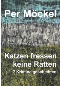 bokomslag Katzen fressen keine Ratten: Sieben Kriminalgeschichten