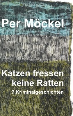 bokomslag Katzen fressen keine Ratten: Sieben Kriminalgeschichten