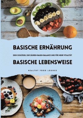 bokomslag Basische Ernährung & Basische Lebensweise: Dein Schlüssel zur Säuren-Basen-Balance und mehr Vitalität