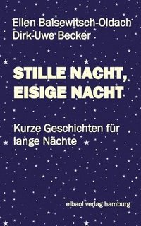 bokomslag Stille Nacht, Eisige Nacht: Kurze Geschichten für lange Nächte