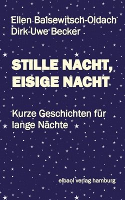 bokomslag Stille Nacht, Eisige Nacht: Kurze Geschichten für lange Nächte