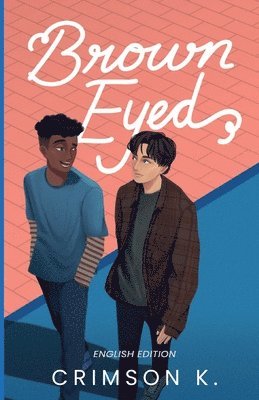 Brown Eyed: A Boys Love Novel 1