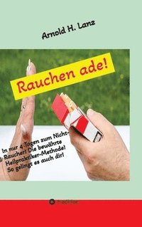 bokomslag Rauchen ade!: In nur 4 Tagen zum Nicht-Raucher