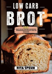 bokomslag Low Carb Brot- 100 Rezepte für Low Carb Brot und Brötchen.