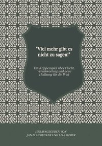 bokomslag 'Viel mehr gibt es nicht zu sagen!': Ein Krippenspiel über Flucht, Verantwortung und neue Hoffnung für die Welt