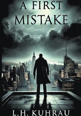 L. H. Kuhrau, L. H. K - A first Mistake: Born to hate, longed for love, but having to lead in the end., Häftad