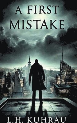 L. H. Kuhrau, L. H. K - A first Mistake: Born to hate, longed for love, but having to lead in the end., Inbunden