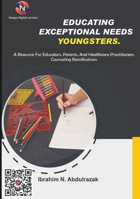 Educating Exceptional Needs Youngsters.: A Resource For Educators, Parents, And Healthcare Practitioners: Counseling Ramifications