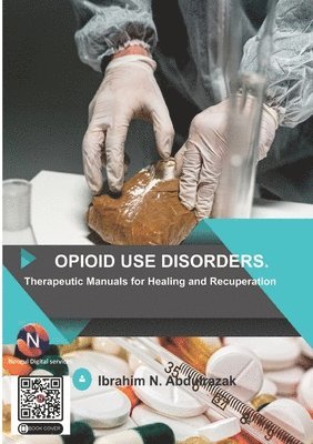 bokomslag Opioid Use Disorders: Therapeutic Manuals for Healing and Recuperation