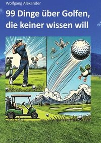 bokomslag 99 Dinge über Golfen, die keiner wissen will