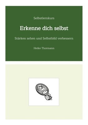 Selbstlernkurs: Erkenne dich selbst: Stärken sehen und Selbstbild verbessern