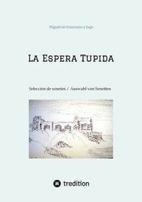 bokomslag La Espera Tupida: Selección de Sonetos / Auswahl von Sonetten (traducido por/ übersetzt von: Alissa Carpentier)