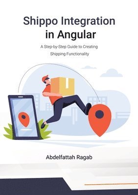 Abdelfattah Ragab - Shippo Integration in Angular, Häftad