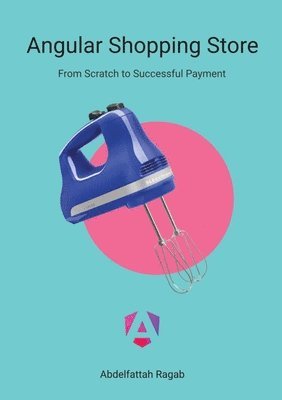 bokomslag Angular Shopping Store: From Scratch to Successful Payment