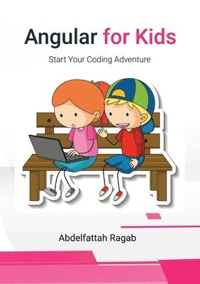 Angular for Kids: Start Your Coding Adventure 1