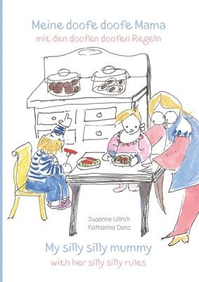 Susanne Ullrich - Meine doofe doofe Mama mit den doofen doofen Regeln: My silly silly mummy with her silly silly rules, Häftad