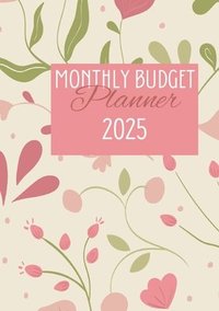 bokomslag Monthly Budget Planner 2025: Organize Your Finances, Track Expenses, and Plan Savings All Year