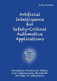 bokomslag Artificial Intelligence for Safety-Critical Automotive Applications